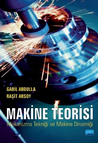 MAKİNE TEORİSİ - Mekanizma Tekniği ve Makine Dinamiği – Gabil Abdulla, Raşit Arsoy – Nobel Akademik Yayıncılık kitap kapağı
