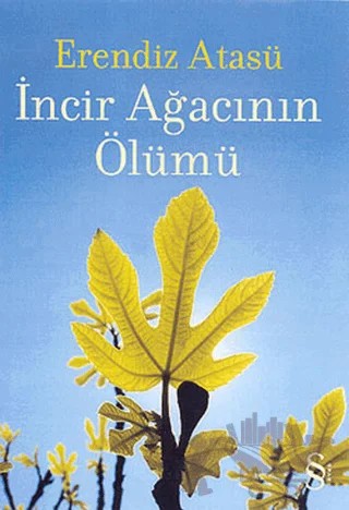 İncir Ağacının Ölümü – Erendiz Atasü – Everest Yayınları kitap kapağı