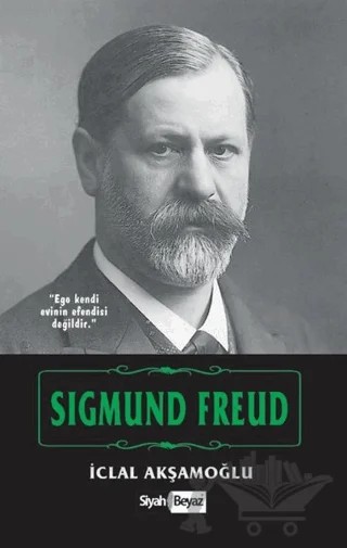 Sigmund Freud – İclal Akşamoğlu – Siyah Beyaz Yayınları kitap kapağı