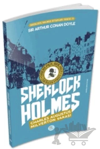 Charles Augustus Milverton Vakası - Sherlock Holmes – Sir Arthur Conan Doyle – Maviçatı Yayınları kitap kapağı
