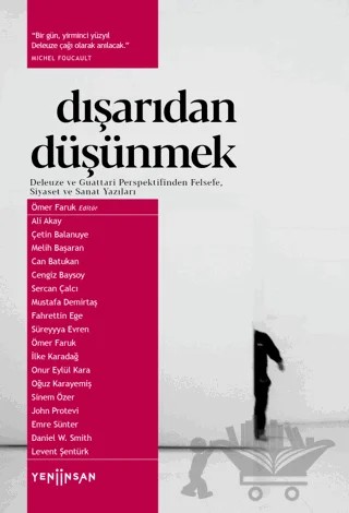 Dışarıdan Düşünmek: Deleuze ve Guattari Perspektifinden Felsefe, Siyaset ve Sanat Yazıları – Ömer Faruk – Yeni İnsan Yayınevi kitap kapağı
