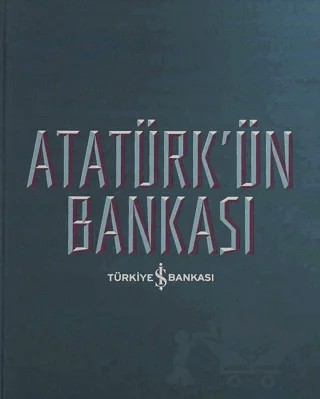 Atatürk'ün Bankası – Güven Sak, Sinan Sönmez, Uygur Kocabaşoğlu – İş Bankası Kültür Yayınları kitap kapağı