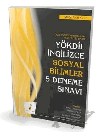 YÖKDİL İngilizce Sosyal Bilimler 5 Deneme Sınavı – Berkay Ündeğer, Hande Akalan, Pınar Kılıç, Şeyma Doğru Mert, Zeynep Selen Saydam Erdinç – Pelikan Tıp Teknik Yayıncılık kitap kapağı