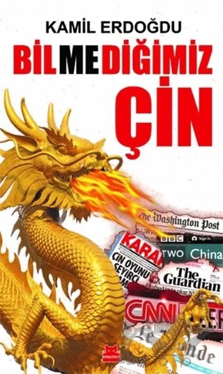 Bilmediğimiz Çin – Kamil Erdoğdu – Kırmızı Kedi Yayınevi kitap kapağı