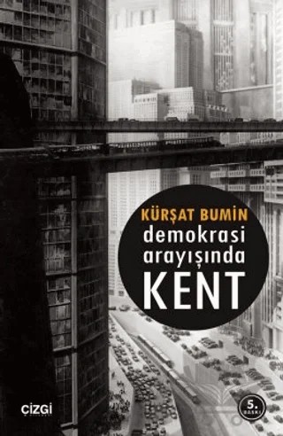 Demokrasi Arayışında Kent – Kürşat Bumin – Çizgi Kitabevi Yayınları kitap kapağı