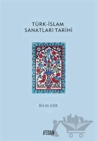 Türk-İslam Sanatları Tarihi – Bilal Gök – Fidan Kitap kitap kapağı