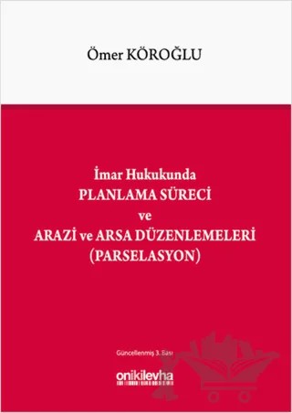 İmar Hukukunda Planlama Süreci ve Arazi ve Arsa Düzenlemeleri (Parselasyon) – Ömer Köroğlu – On İki Levha Yayınları kitap kapağı
