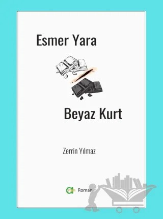 Esmer Yara Beyaz Kurt – Zerrin Yılmaz – Aram Yayınları kitap kapağı
