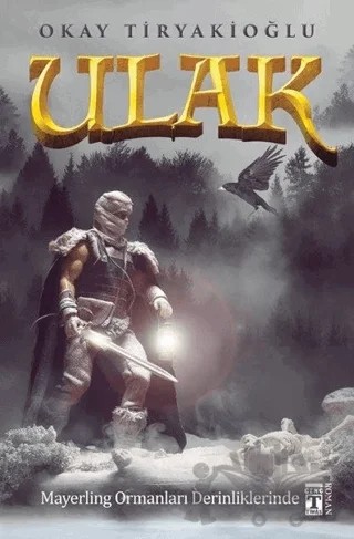 Ulak 4 - Mayerling Ormanları Derinliklerinde – Okay Tiryakioğlu – Genç Timaş kitap kapağı