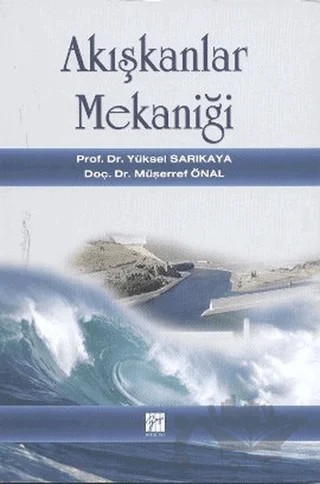 Akışkanlar Mekaniği – Müşerref Önal, Yüksel Sarıkaya – Gazi Kitabevi kitap kapağı