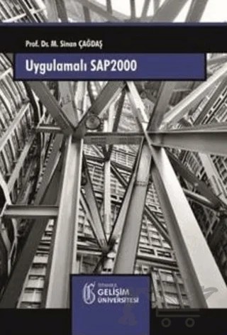 Uygulamalı SAP 2000 - Yapı Sistemlerinin Modellenmesi – Sinan Çağdaş – İstanbul Gelişim Üniversitesi Yayınları kitap kapağı