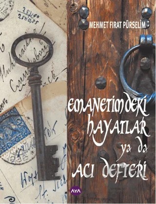 Emanetimdeki Hayatlar ya da Acı Defteri – Mehmet Fırat Pürselim – Aya Kitap kitap kapağı
