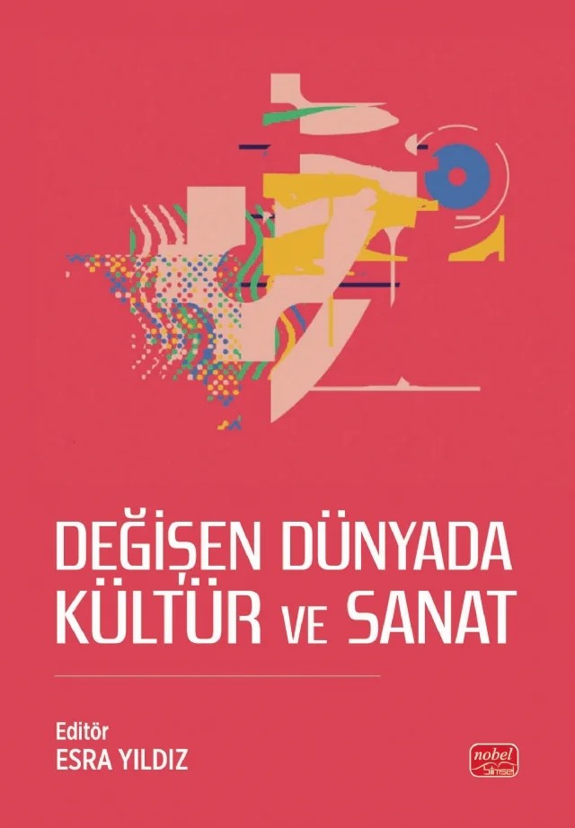 Değişen Dünyada Kültür ve Sanat – Ayça Özmen, Aylin Kılıç Cepdibi, Banu Ayten Akın, Berat Hasırcı, Ceyda Atay, Esra Ekşi Balcı, Hakan Nişancı, İclal Sema Dinçer, İlhan Tekeli, İnci Shoainia, Meryem Uğuz, Övgü Bozgeyik, Öykü Bozgeyik, Şafak Ersözlü – Nobel Bilimsel Eserler kitap kapağı