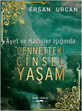 Ayet ve Hadisler Işığında Cennetteki Cinsel Yaşam – Ersan Urcan – Sokak Kitapları Yayınları kitap kapağı