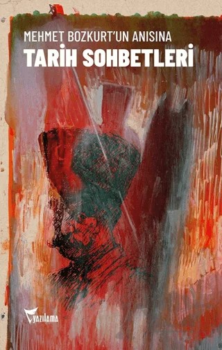 Mehmet Bozkurt’un Anısına Tarih Sohbetleri – Mehmet Bozkurt – Yazılama Yayınevi kitap kapağı