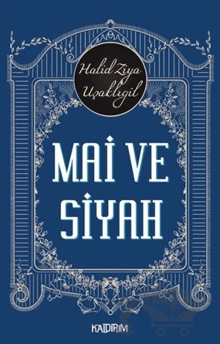 Mai ve Siyah – Halit Ziya Uşaklıgil – Kaldırım Yayınları kitap kapağı