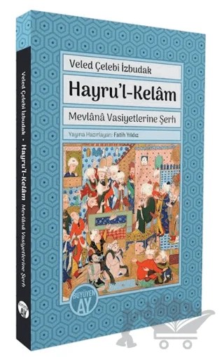 Hayru’l-Kelâm - Mevlânâ Vasiyetlerine Şerh – Veled Çelebi İzbudak – Büyüyen Ay Yayınları kitap kapağı