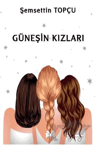 Güneşin Kızları – Şemsettin Topçu – Platanus Publishing kitap kapağı