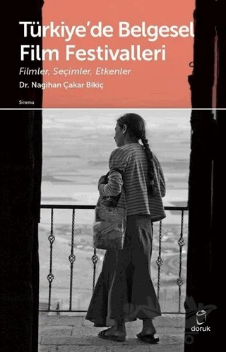 Türkiye'de Belgesel Film Festivalleri – Nagihan Çakar Bigiç – Doruk Yayınları kitap kapağı