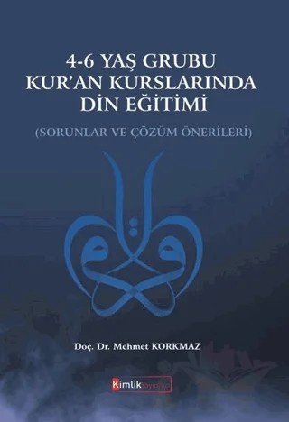 4-6 Yaş Grubu Kur'an Kurslarında Din Eğitimi – Mehmet Korkmaz – Kimlik Yayınları kitap kapağı