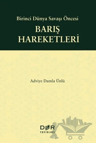 Birinci Dünya Savaşı Öncesi Barış Hareketleri – Adviye Damla Ünlü – Der Yayınları kitap kapağı