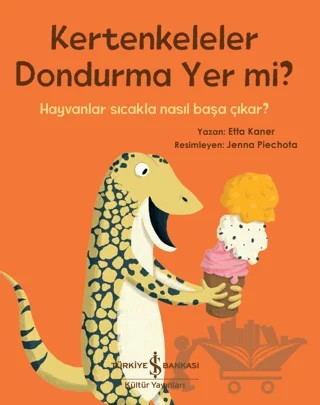 Kertenkeleler Dondurma Yer Mi? – Etta Kaner – İş Bankası Kültür Yayınları kitap kapağı