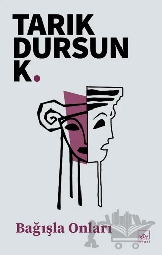 Bağışla Onları – Tarık Dursun K. – İthaki Yayınları kitap kapağı