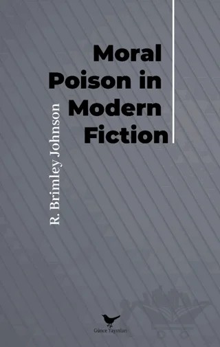 Moral Poison in Modern Fiction – R. Brinley Johnson – Günce Yayınları kitap kapağı