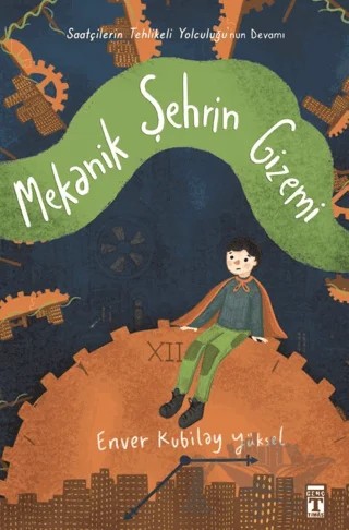 Mekanik Şehrin Gizemi – Enver Kübilay Yüksel – Genç Timaş kitap kapağı