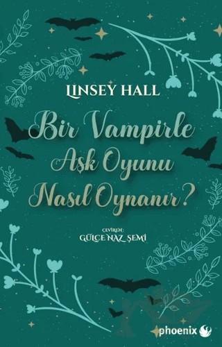 Bir Vampirle Aşk Oyunu Nasıl Oynanır? – Linsey Hall – Phoenix Yayınevi kitap kapağı