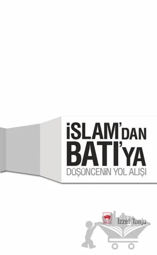 İslam’dan Batı’ya Düşüncenin Yol Alışı – İzzet Tanju – Ötüken Neşriyat kitap kapağı