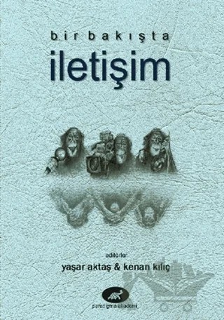 Bir Bakışta İletişim – Ayşen Temel Eğinli, Doğan Aydoğan, Emine Kılıçaslan, Kenan Kılıç, Özen Okat Özdem, Sibel Özsavaş, Yaşar Aktaş – Paradigma Akademi Yayınları kitap kapağı