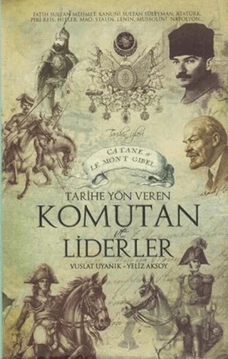 Tarihe Yön Veren Komutan ve Liderler – Vuslat Uyanık, Yeliz Aksoy – Venedik Yayınları kitap kapağı