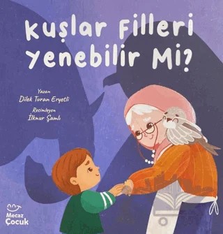 Kuşlar Filleri Yenebilir Mi? – Dilek Turan Eryetli – Mecaz Çocuk kitap kapağı