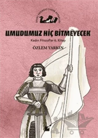 Umudumuz Hiç Bitmeyecek - Kadın Filozoflar 6. Kitap – Özlem Yarkın – Öteki Yayınevi kitap kapağı