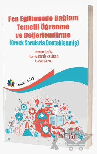 Fen Eğitiminde Bağlam Temelli Öğrenme ve Değerlendirme (Örnek Sorularla Desteklenmiş) – Osman Aköz, Huriye Deniş Çelikler, Hasan Genç – Eğiten Kitap kitap kapağı