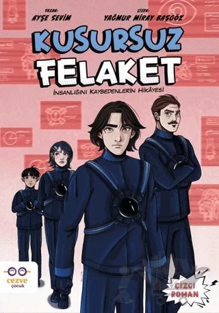 Kusursuz Felaket – İnsanlığını Kaybedenlerin Hikâyesi – Ayşe Sevim – Cezve Çocuk kitap kapağı