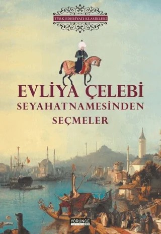 Evliya Çelebi Seyahatnamesinden Seçmeler – Evliyâ Çelebi – Yörünge Yayınları kitap kapağı