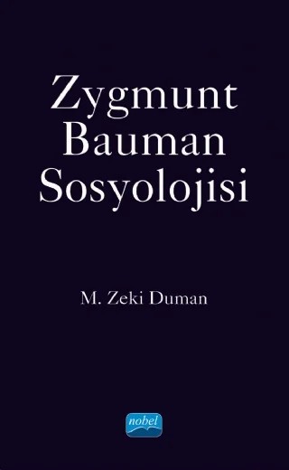 Zygmunt Bauman Sosyolojisi – M. Zeki Duman – Nobel Akademik Yayıncılık kitap kapağı