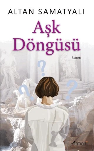 Aşk Döngüsü – Altan Samatyalı – Armoni Yayıncılık kitap kapağı