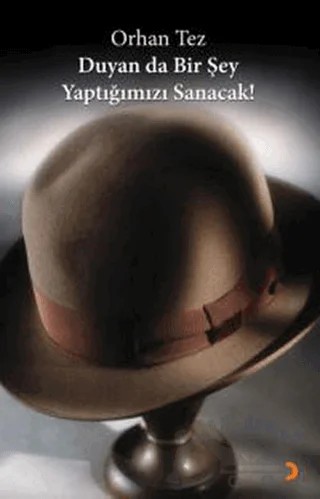 Duyan da Bir Şey Yaptığımızı Sanacak! – Orhan Tez – Cinius Yayınları kitap kapağı