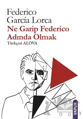 Ne Garip Federico Adında Olmak – Federico Garcia Lorca – Vapur Yayınları kitap kapağı