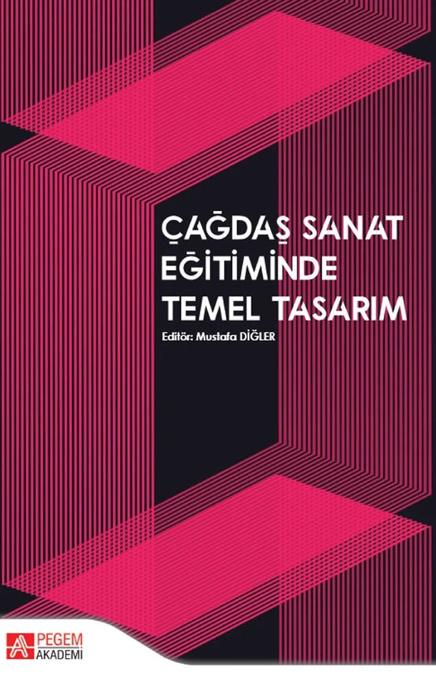 Çağdaş Sanat Eğitiminde Temel Tasarım – Mustafa Diğler, Buse Kızılırmak, Erol Murat Yıldız, Murat Aksoy, Murat Aslan – Pegem Akademi Yayıncılık kitap kapağı