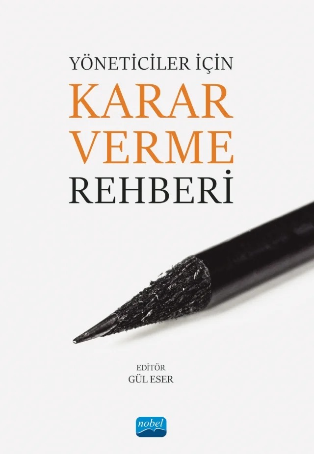Yöneticiler İçin Karar Verme Rehberi – Artür Yetvart Mumcu, Esra İşbilen Duru, Gül Eser, Hande Sinem Ergun, Hava Yaşbay Kobal, Nihal Kartaltepe Behram, Seray Begüm Samur-Teraman, Tuna Uslu, Yaprak Kalafatoğlu – Nobel Akademik Yayıncılık kitap kapağı