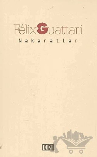 Nakaratlar – Felix Guattari – Dost Kitabevi Yayınları kitap kapağı