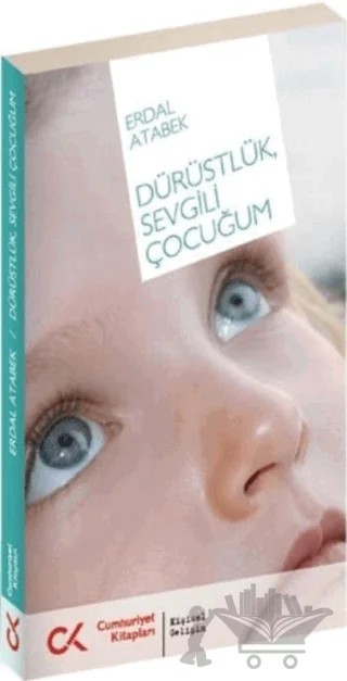 Dürüstlük, Sevgili Çocuğum – Erdal Atabek – Cumhuriyet Kitapları kitap kapağı