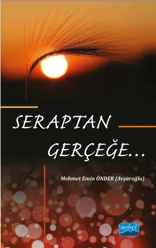 Seraptan Gerçeğe… – Mehmet Emin ÖNDER (AVŞAROĞLU) – Nobel Akademik Yayıncılık kitap kapağı