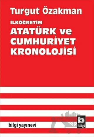 İlköğretim Atatürk ve Cumhuriyet Kronolojisi – Turgut Özakman – Bilgi Yayınevi kitap kapağı