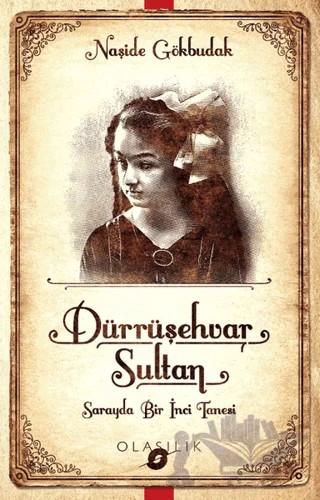 Darrüşehvar Sultan: Sarayda Bir İnci Tanesi – Naşide Gökbudak – Olasılık Yayınları kitap kapağı