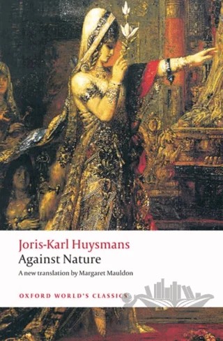 Against Nature – Joris-Karl Huysmans – Oxford University Press - Classics kitap kapağı